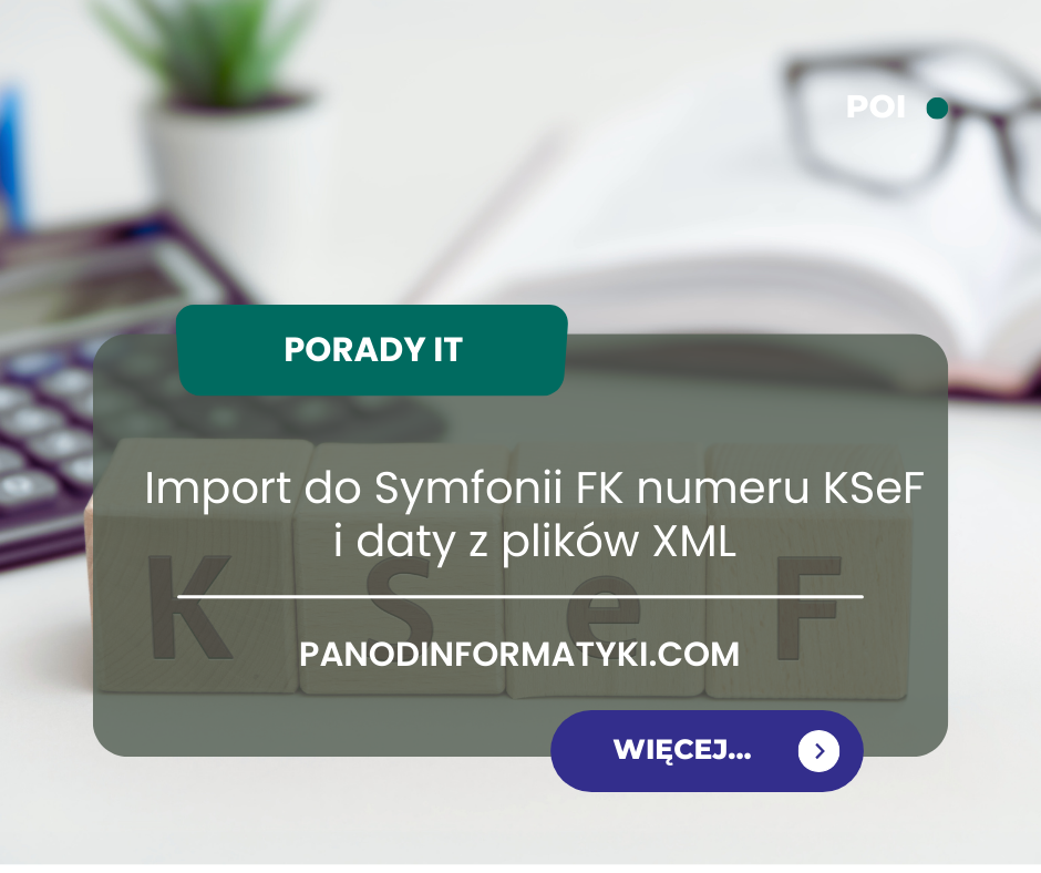 Import Faktur z numeru KSeF i daty do Symfonii FK  z pominięciem Symfonia KSeF Plus